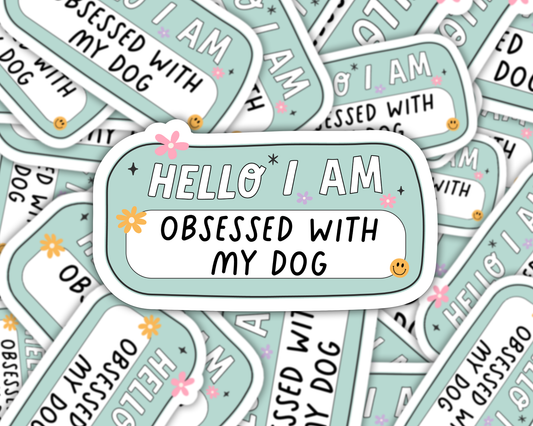 Obsessed with my dog Sticker Decal, Dog Lover Stickers, Pet Vinyl Stickers