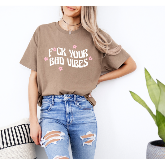 Fuck Your Bad Vibes Tshirt, Cute Flower Pink Shirt, Tee